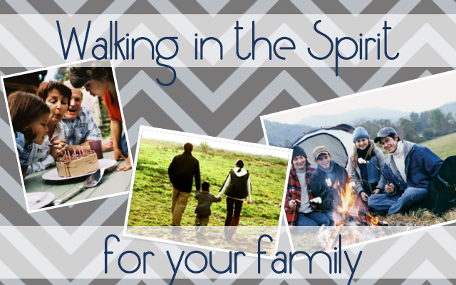 Walking in the Spirit with Your Family - Part One